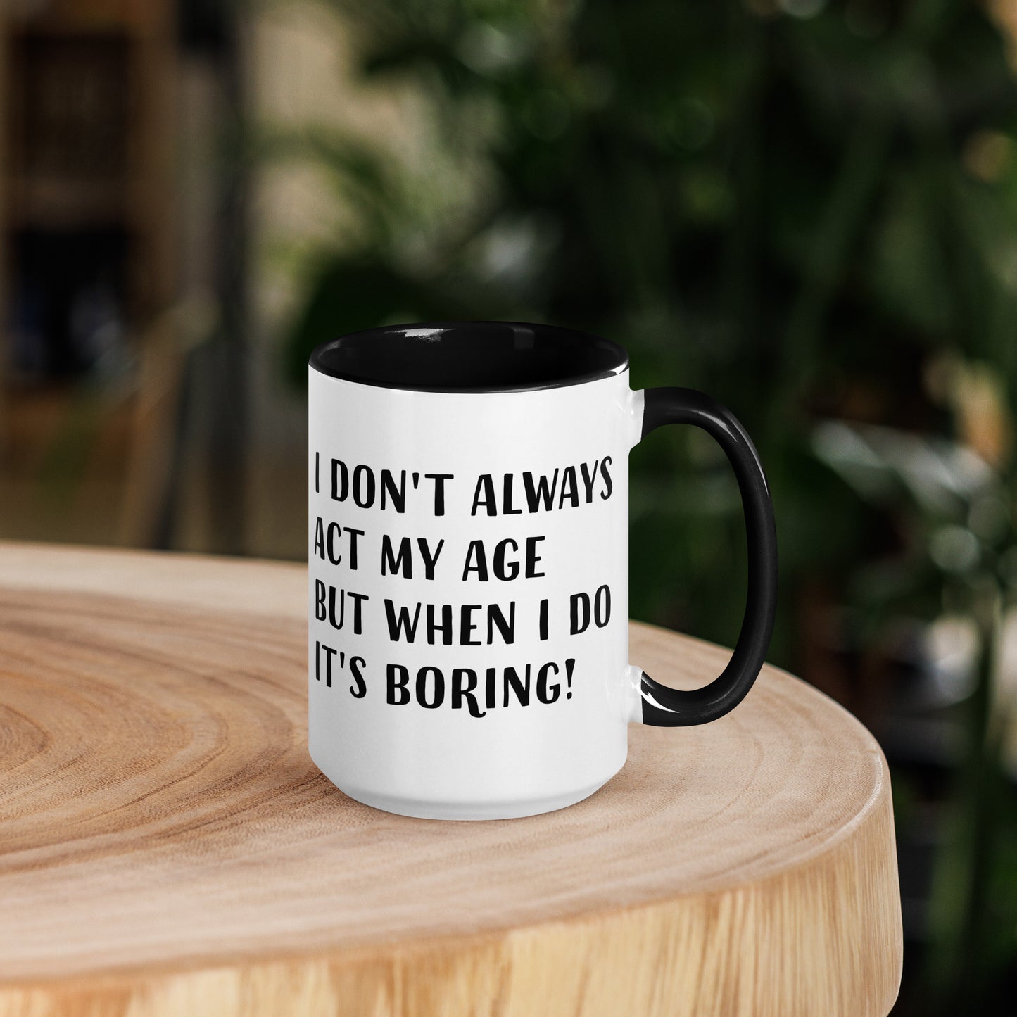 I Don't Act My Age | 15oz Two-Tone Mug
