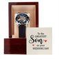 To The Greatest Son on your Wedding Day | Openwork Watch