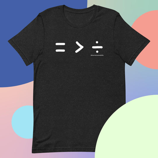 Equality Is Greater Than Division | Adult Unisex T-Shirt