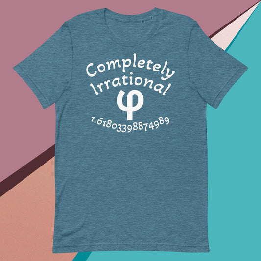 Completely Irrational φ (Phi) | Math | Adult Unisex T-Shirt