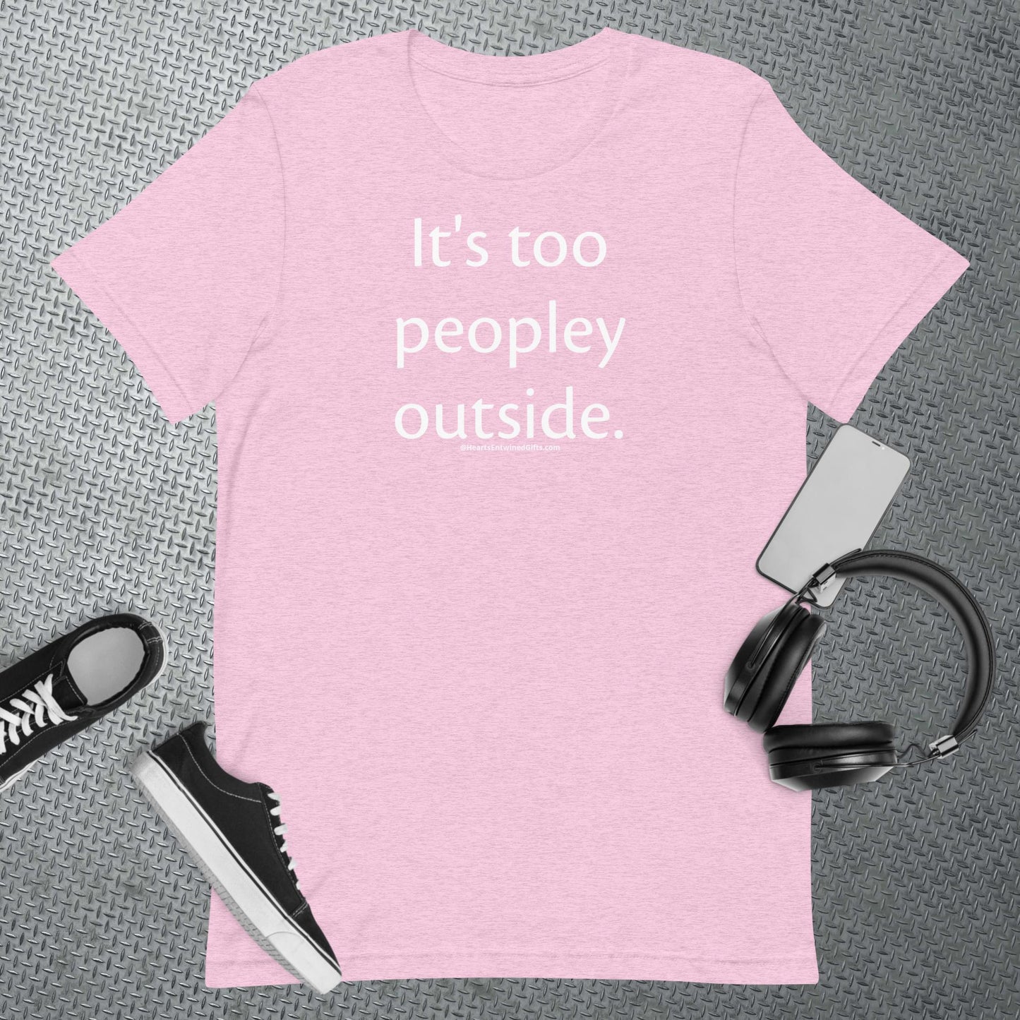 It's too peopley outside | Adult Unisex T-Shirt