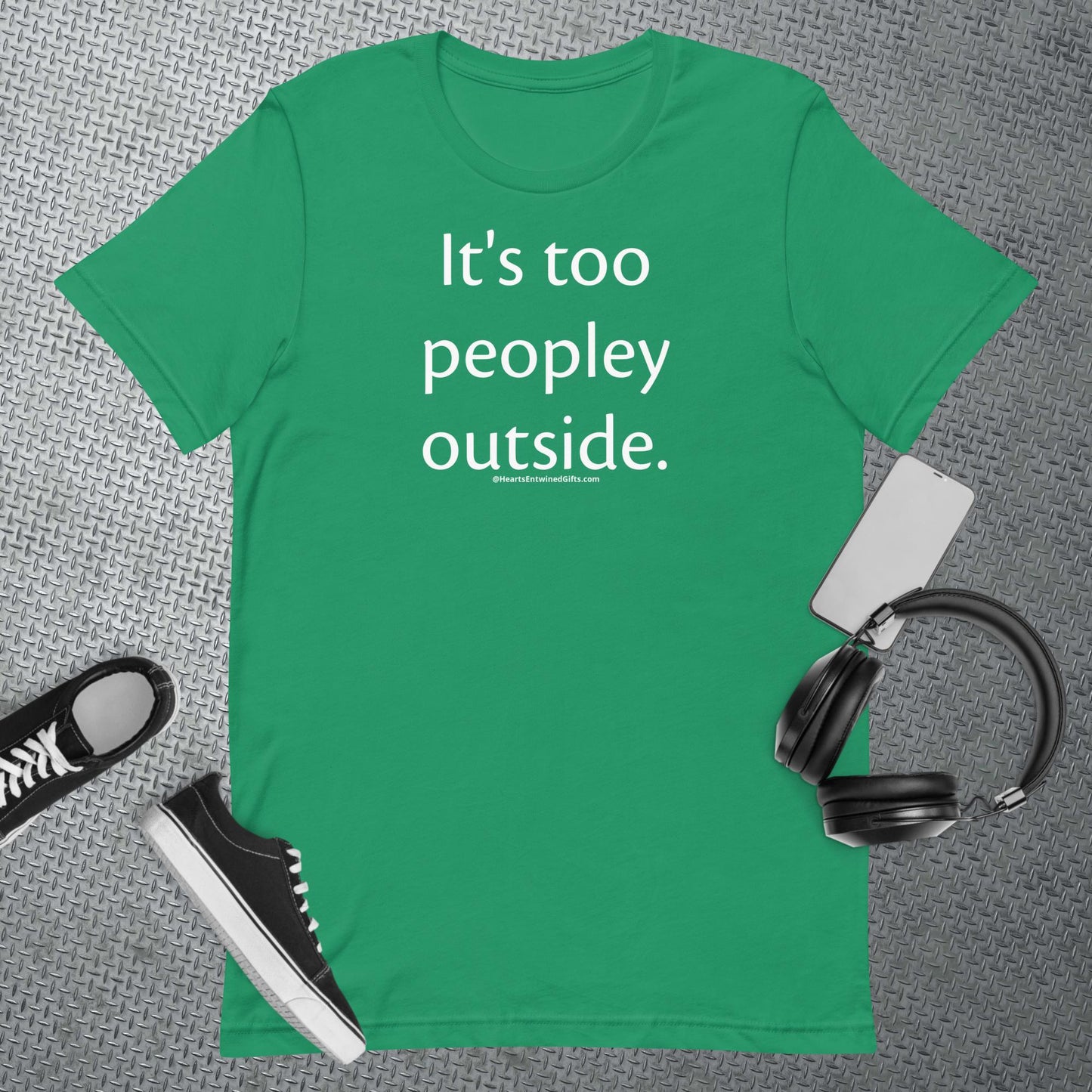 It's too peopley outside | Adult Unisex T-Shirt