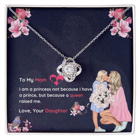 To My Mom from Daughter... A Queen Raised Me | "Love Knot" Necklace