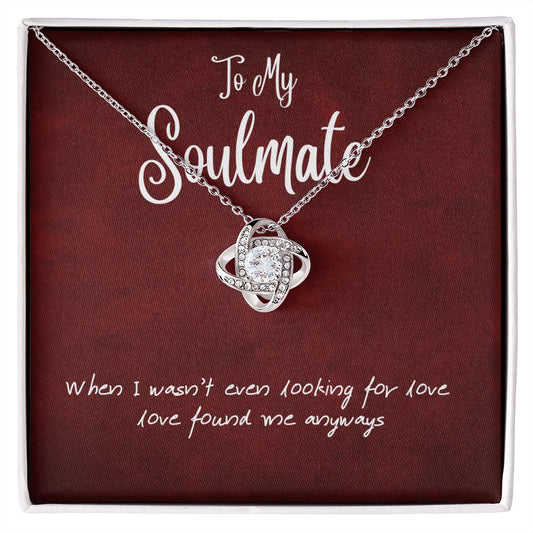 To My Soulmate... You Found Me | "Love Knot" Necklace